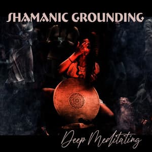 Shamanic Grounding, Deep Meditating: Shamanic Drums, Soul Ritual Purification, Root Chakra - Native American Music World