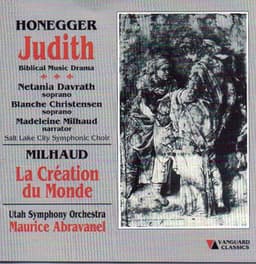 Authur Honegger: Judith & Darius Milhaud: La Creation Du Monde - Arthur Honegger
