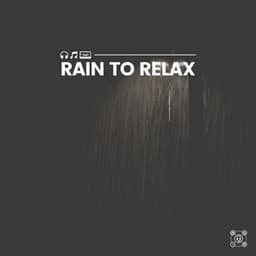 Rain to Relax - Natural Rain Sounds for Sleeping
