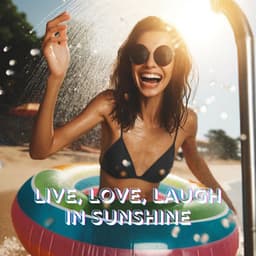 Live, Love, Laugh in Sunshine: Deep House Summer Mix - Del Mar Chill Music Club