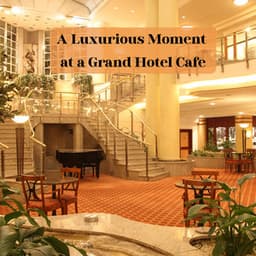 A Luxurious Moment at a Grand Hotel Cafe - Relaxing Guiter Crew