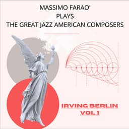 Massimo Faraò Plays the Great Jazz American Composers: Irving Berlin, Vol. 1 - Massimo Faraò