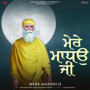 Mere Madho Ji - Bhai Nanak Singh Preet