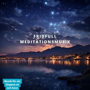 Fridfull Meditationsmusik - Musik för att Slappna av och Sova