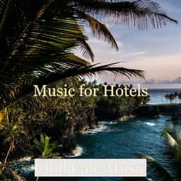 Music for Hotels - Chill Cafe Music