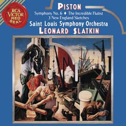 Piston: Symphony No. 6 & The Incredible Flutist & Three New England Sketches - Walter Piston