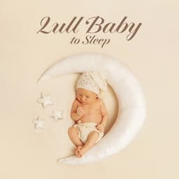 Lull Baby to Sleep: Soothing Instrumental Music with Nature for Baby Sleep - Baby Sleep Lullaby Academy