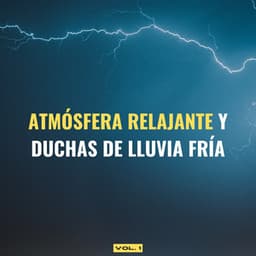 Atmósfera Relajante Y Duchas De Lluvia Fría Vol. 1 - Sonidos Tranquilos de lluvia