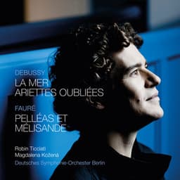 Debussy: La mer & Ariettes oubliées - Robin Ticciati