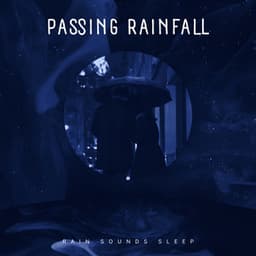 Passing Rainfall - Rain Sounds Sleep