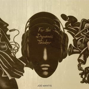 For the Dynamic Thinker - Joe Mantis