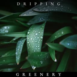 Dripping Greenery - Factorial FX
