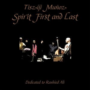 Spirit First and Last - Tisziji Munoz
