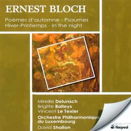 Bloch, E.: Hiver-Printemps / Poemes D'Automne / Prelude and 2 Psalms / In the Night / Psalm 22 - Ernest Bloch