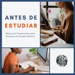 Antes de Estudiar: Música de Preparación para Sesiones de Estudio Intenso - Musica Para Estudiar Academy