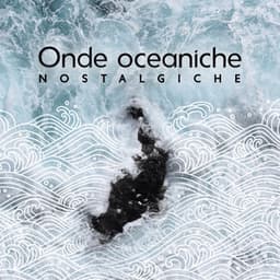 Onde oceaniche nostalgiche - Zona pura di suoni naturali