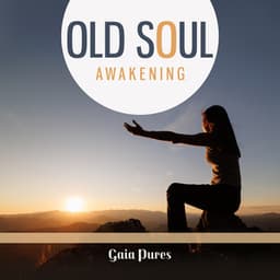 Old Soul Awakening - Gaia Pures