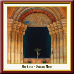 Bruch: Moses - Max Bruch