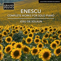 Enescu: Complete Works for Solo Piano - George Enescu