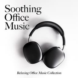 Soothing Office Music - Relaxing Office Music Collection