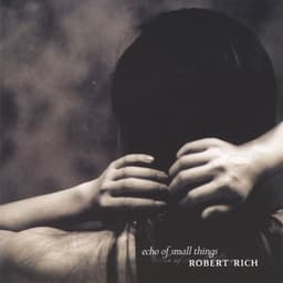 Echo Of Small Things - Robert Rich