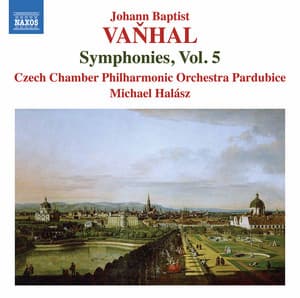 Vaňhal: Symphonies, Vol. 5 - Johann Baptist Vanhal