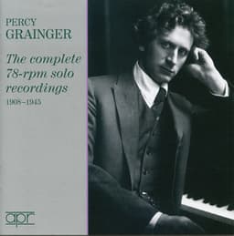 Grainger: The Complete 78-RPM Solo Recordings - Percy Grainger