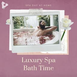 Luxury Spa Bath Time - Spa Day At Home