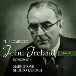 The Complete John Ireland Songbook, Vol. 3 - John Ireland