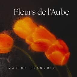 Fleurs de l'Aube: Poésie d'Or et de Nuit - Marion Francois