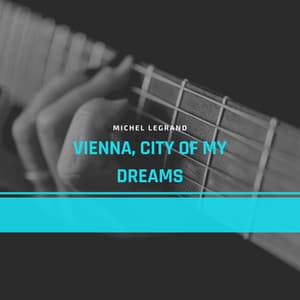 Vienna, City of My Dreams - Michel Legrand