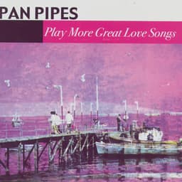 Play More Great Love Songs - Panpipes