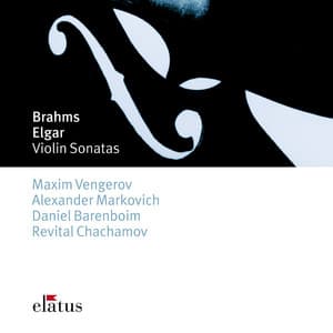 Brahms : Violin Sonatas Nos 2 & 3 & Elgar : Violin Sonata in E minor - Maxim Vengerov