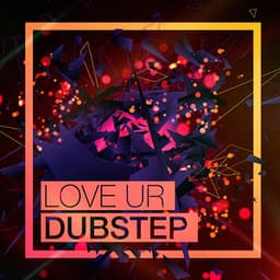Love Ur Dubstep - Dubstep Workout Music