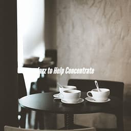 Jazz to Help Concentrate - Breakfast Jazz Playlist