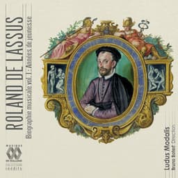 Lassus: Biographie musicale, Vol. 1 - Orlande de Lassus