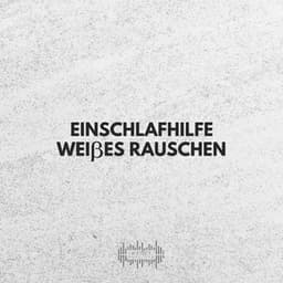Einschlafhilfe Weißes Rauschen - Weißes Rauschen