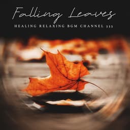Falling Leaves - Healing Relaxing BGM Channel 335