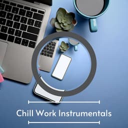 Chill Instrumentals For Office Work - Chill Work Instrumentals