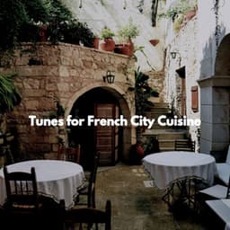 Tunes for French City Cuisine - Jazz For Sleeping