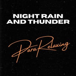 Night Rain and Thunder - ParaRelaxing