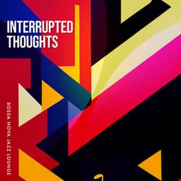Interrupted Thoughts - Bossa Nova Jazz Lounge