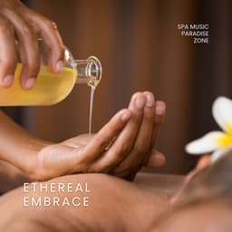 Ethereal Embrace: Relaxing Music for Spa - Spa Music Paradise Zone