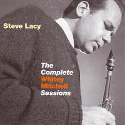 The Complete Whitey Mitchell Sessions - Steve Lacy