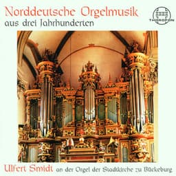 Norddeutsche Orgelmusik aus drei Jahrhunderten - Ulfert Smidt