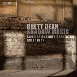 Brett Dean: Shadow Music - Brett Dean