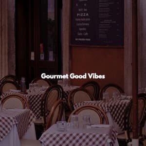 Gourmet Good Vibes - Chill Out Jazz Dream
