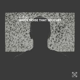 White Noise That Soothes - Natural White Noise Relaxation