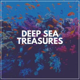 Deep Sea Treasures - Ocean Sounds