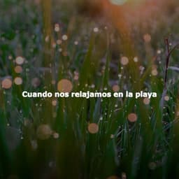 Cuando nos relajamos en la playa - Música Alegre para Cafeterías